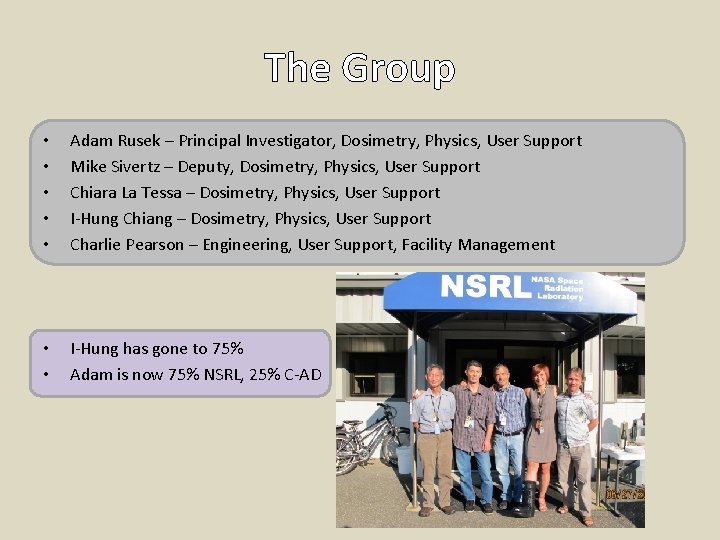 The Group • • • Adam Rusek – Principal Investigator, Dosimetry, Physics, User Support