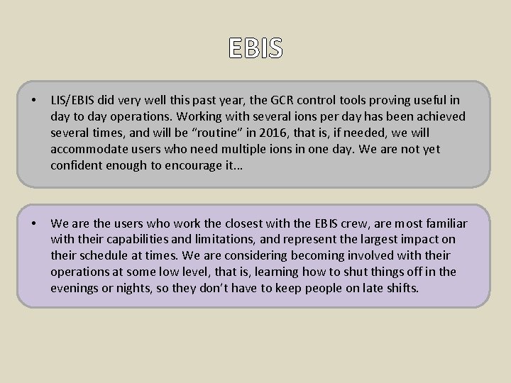 EBIS • LIS/EBIS did very well this past year, the GCR control tools proving