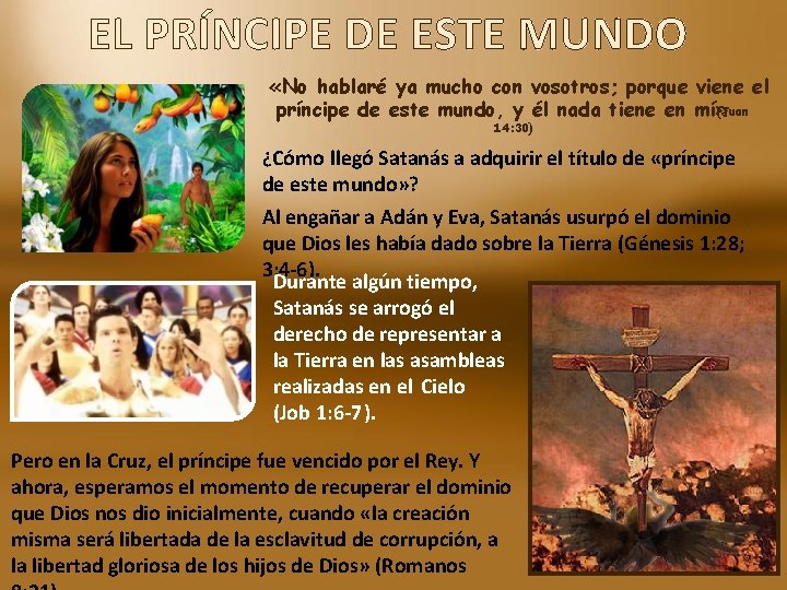 EL PRÍNCIPE DE ESTE MUNDO «No hablaré ya mucho con vosotros; porque viene el