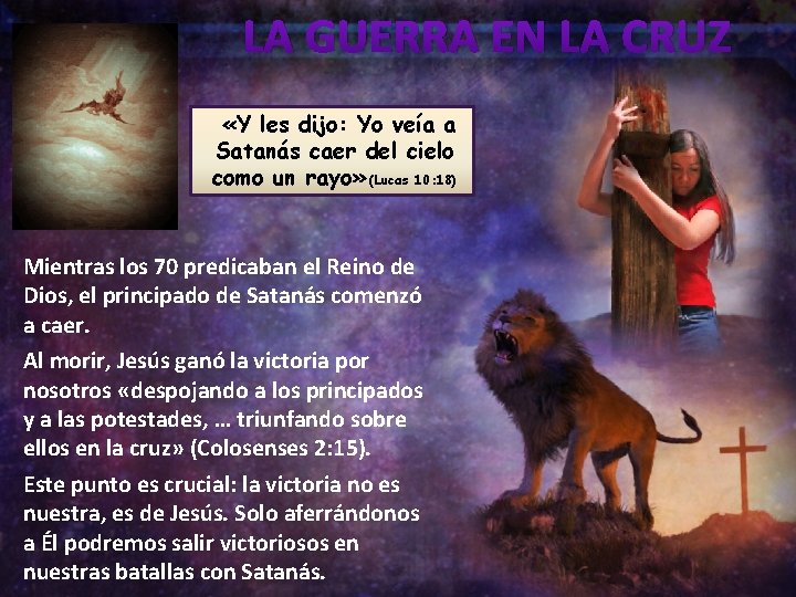 LA GUERRA EN LA CRUZ «Y les dijo: Yo veía a Satanás caer del