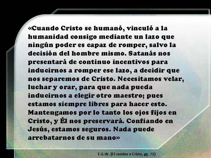  «Cuando Cristo se humanó, vinculó a la humanidad consigo mediante un lazo que