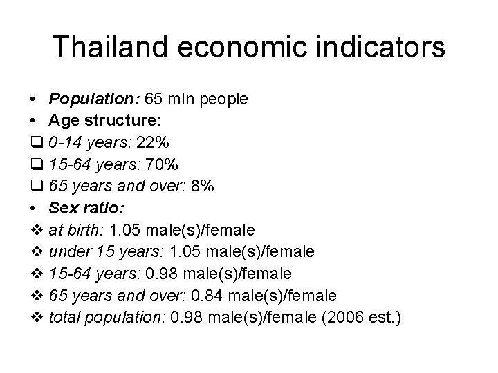 Thailand economic indicators • Population: 65 mln people • Age structure: q 0 -14