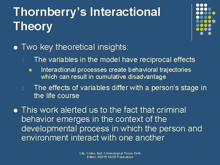 Thornberry’s Interactional Theory l Two key theoretical insights: The variables in the model have