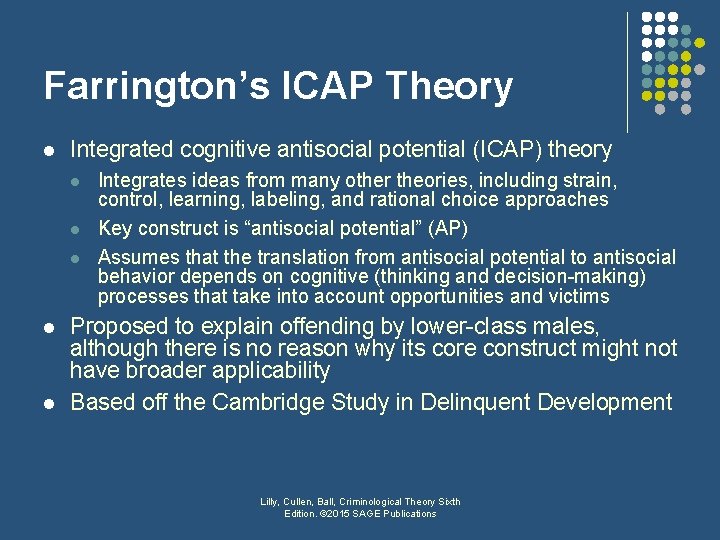 Farrington’s ICAP Theory l Integrated cognitive antisocial potential (ICAP) theory l l l Integrates