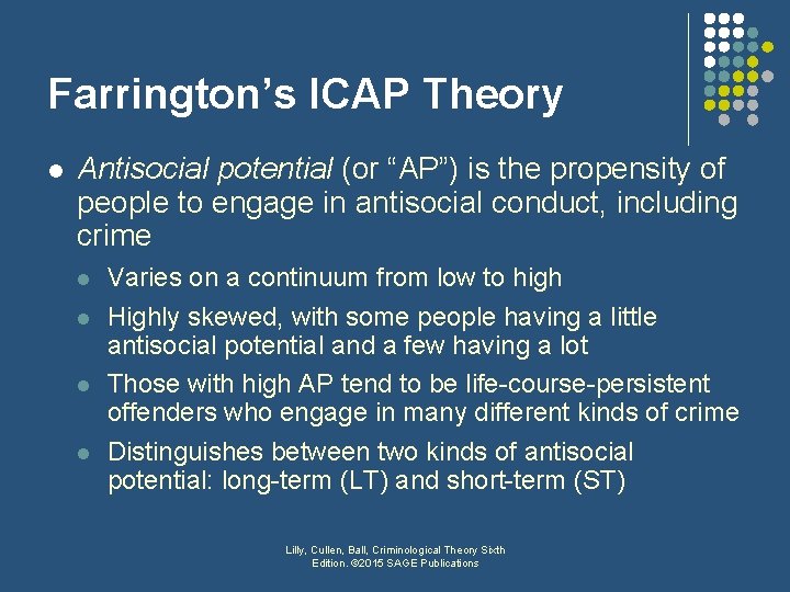 Farrington’s ICAP Theory l Antisocial potential (or “AP”) is the propensity of people to