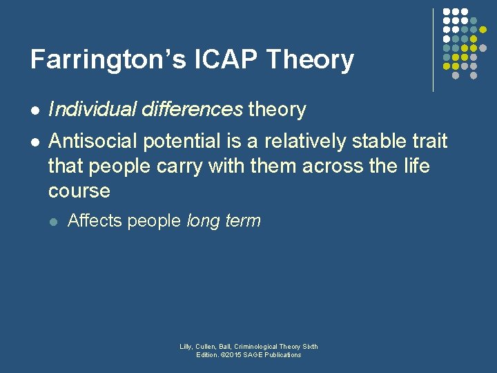 Farrington’s ICAP Theory l Individual differences theory l Antisocial potential is a relatively stable