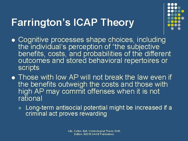 Farrington’s ICAP Theory l l Cognitive processes shape choices, including the individual’s perception of