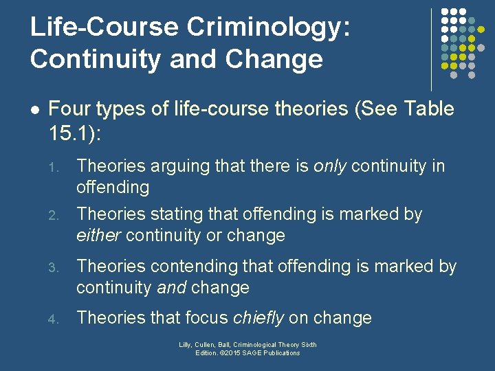 Life-Course Criminology: Continuity and Change l Four types of life-course theories (See Table 15.