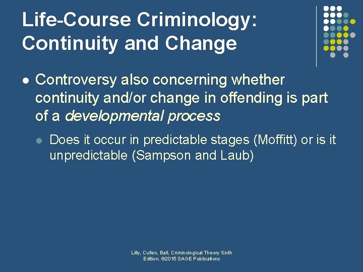 Life-Course Criminology: Continuity and Change l Controversy also concerning whether continuity and/or change in