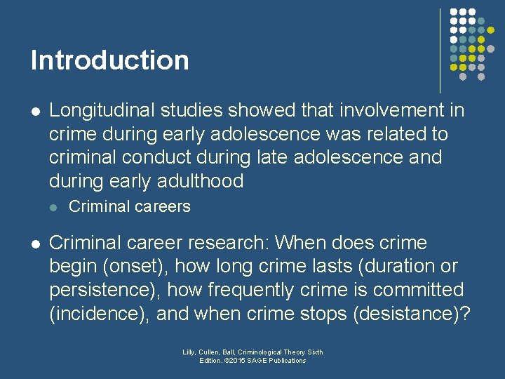 Introduction l Longitudinal studies showed that involvement in crime during early adolescence was related