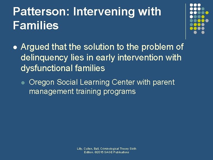 Patterson: Intervening with Families l Argued that the solution to the problem of delinquency