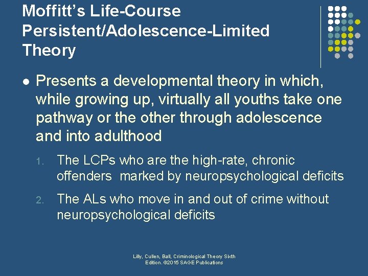 Moffitt’s Life-Course Persistent/Adolescence-Limited Theory l Presents a developmental theory in which, while growing up,