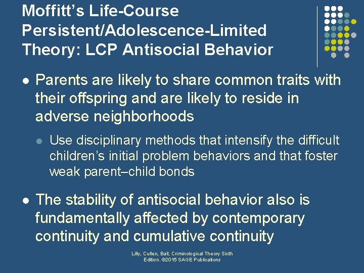 Moffitt’s Life-Course Persistent/Adolescence-Limited Theory: LCP Antisocial Behavior l Parents are likely to share common