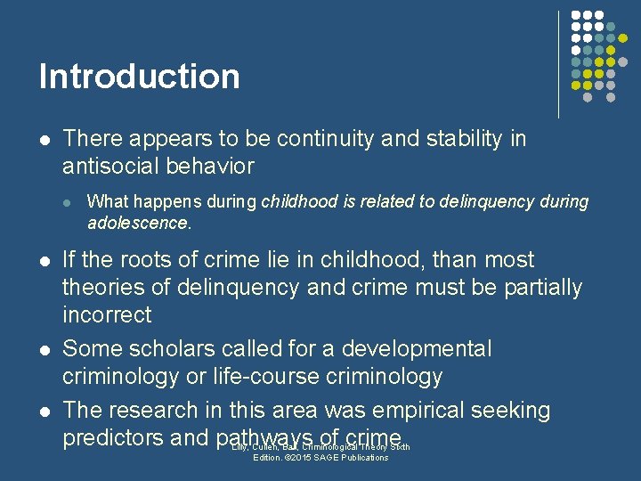 Introduction l There appears to be continuity and stability in antisocial behavior l l