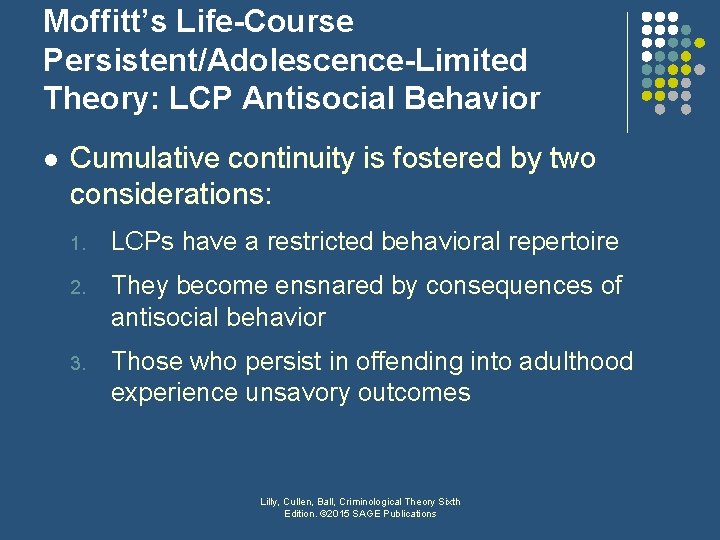 Moffitt’s Life-Course Persistent/Adolescence-Limited Theory: LCP Antisocial Behavior l Cumulative continuity is fostered by two