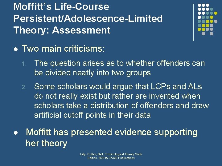 Moffitt’s Life-Course Persistent/Adolescence-Limited Theory: Assessment l l Two main criticisms: 1. The question arises
