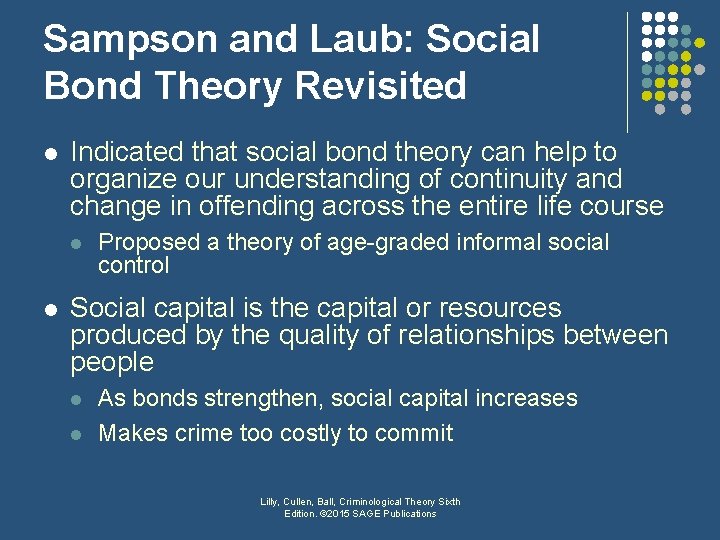 Sampson and Laub: Social Bond Theory Revisited l Indicated that social bond theory can