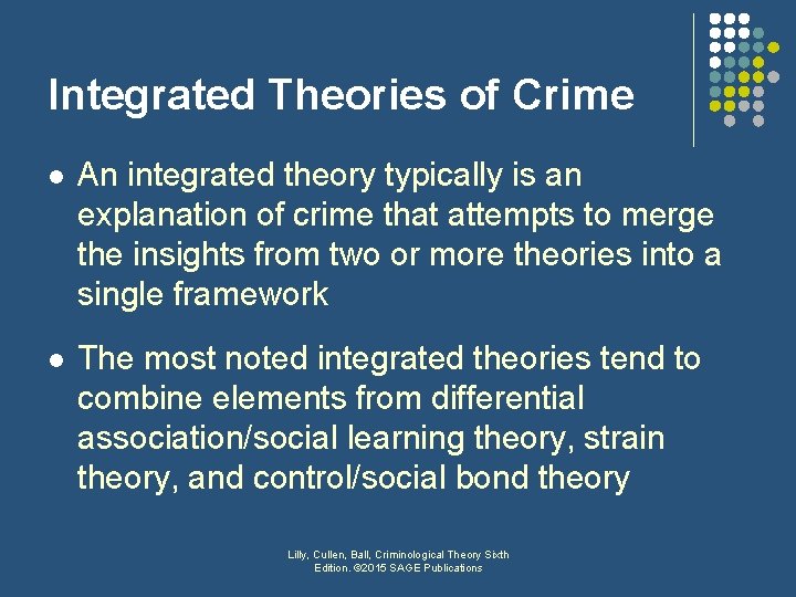 Integrated Theories of Crime l An integrated theory typically is an explanation of crime