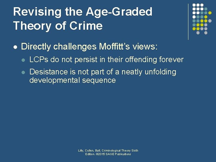 Revising the Age-Graded Theory of Crime l Directly challenges Moffitt’s views: l LCPs do