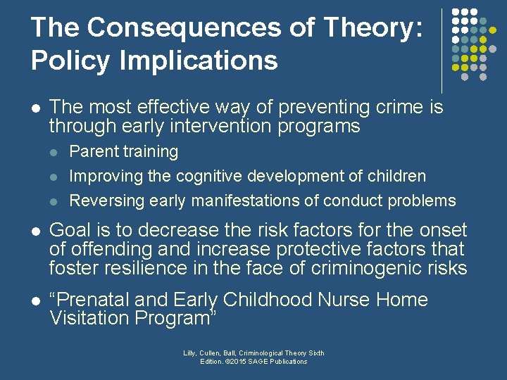 The Consequences of Theory: Policy Implications l The most effective way of preventing crime