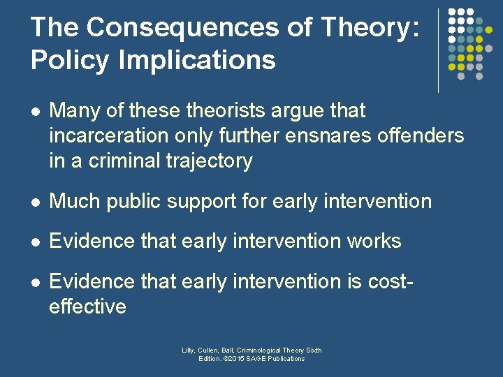 The Consequences of Theory: Policy Implications l Many of these theorists argue that incarceration