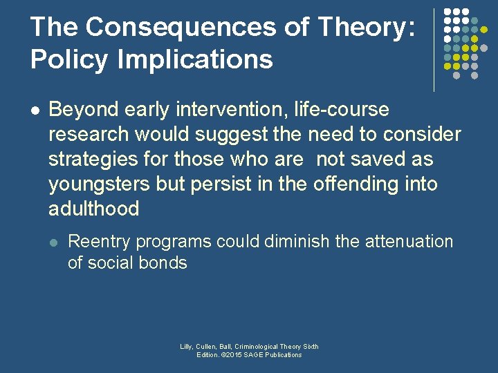 The Consequences of Theory: Policy Implications l Beyond early intervention, life-course research would suggest