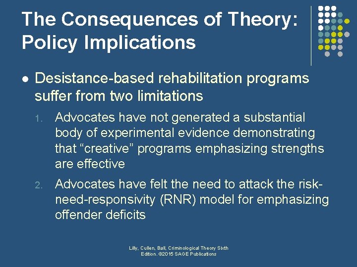 The Consequences of Theory: Policy Implications l Desistance-based rehabilitation programs suffer from two limitations
