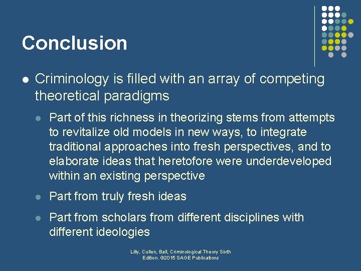 Conclusion l Criminology is filled with an array of competing theoretical paradigms l Part