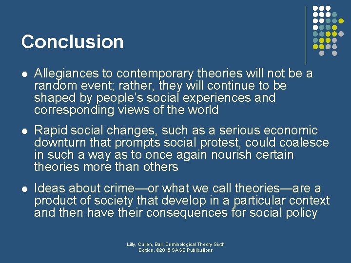 Conclusion l Allegiances to contemporary theories will not be a random event; rather, they