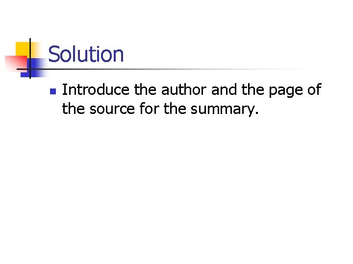 Solution n Introduce the author and the page of the source for the summary.