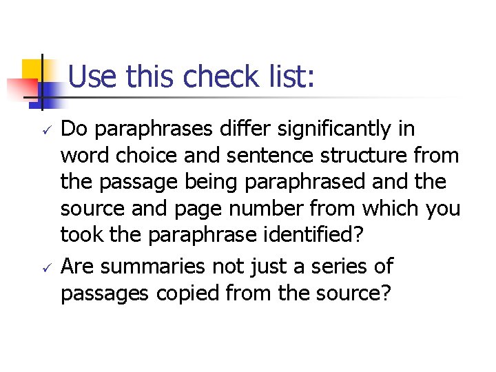 Use this check list: ü ü Do paraphrases differ significantly in word choice and