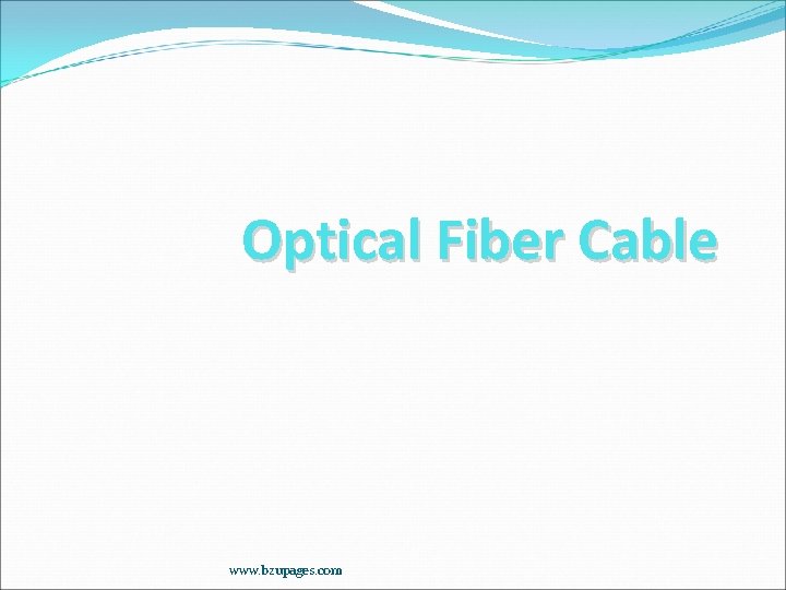 Optical Fiber Cable www. bzupages. com 