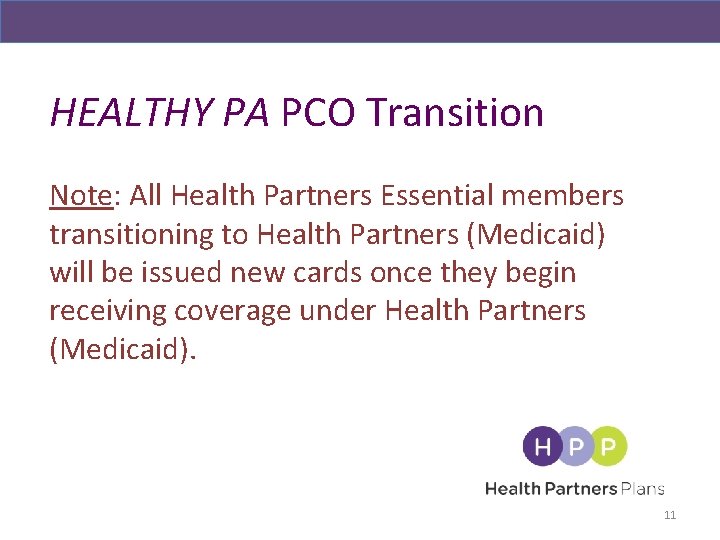 HEALTHY PA PCO Transition Note: All Health Partners Essential members transitioning to Health Partners