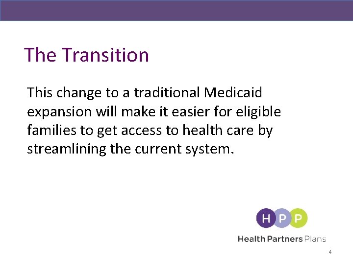 The Transition This change to a traditional Medicaid expansion will make it easier for