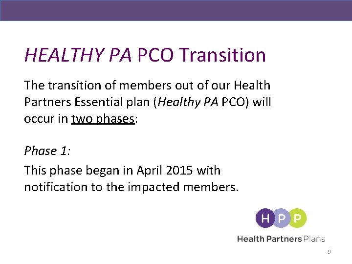 HEALTHY PA PCO Transition The transition of members out of our Health Partners Essential
