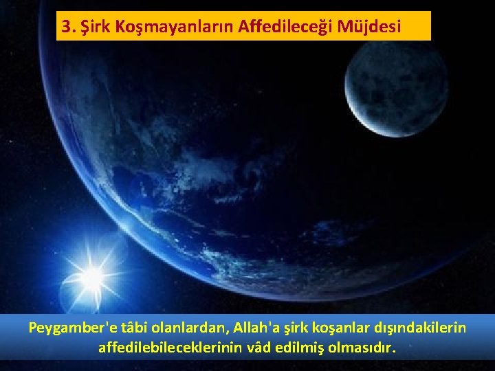 3. Şirk Koşmayanların Affedileceği Müjdesi Peygamber'e tâbi olanlardan, Allah'a şirk koşanlar dışındakilerin affedilebileceklerinin vâd