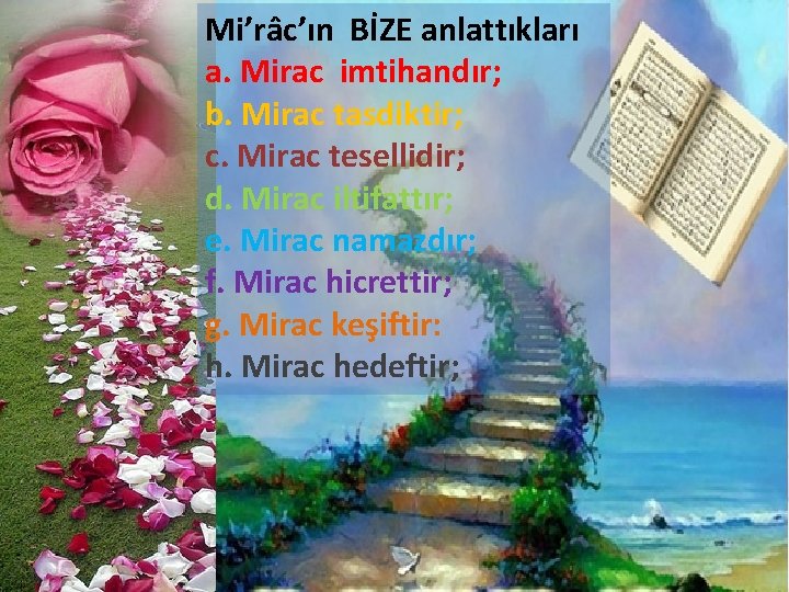 Mi’râc’ın BİZE anlattıkları a. Mirac imtihandır; b. Mirac tasdiktir; c. Mirac tesellidir; d. Mirac