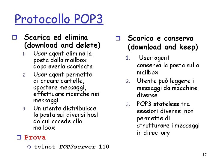 Protocollo POP 3 r Scarica ed elimina (download and delete) 1. 2. 3. User