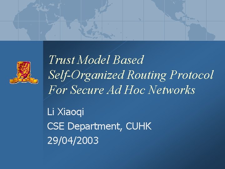 Trust Model Based Self-Organized Routing Protocol For Secure Ad Hoc Networks Li Xiaoqi CSE
