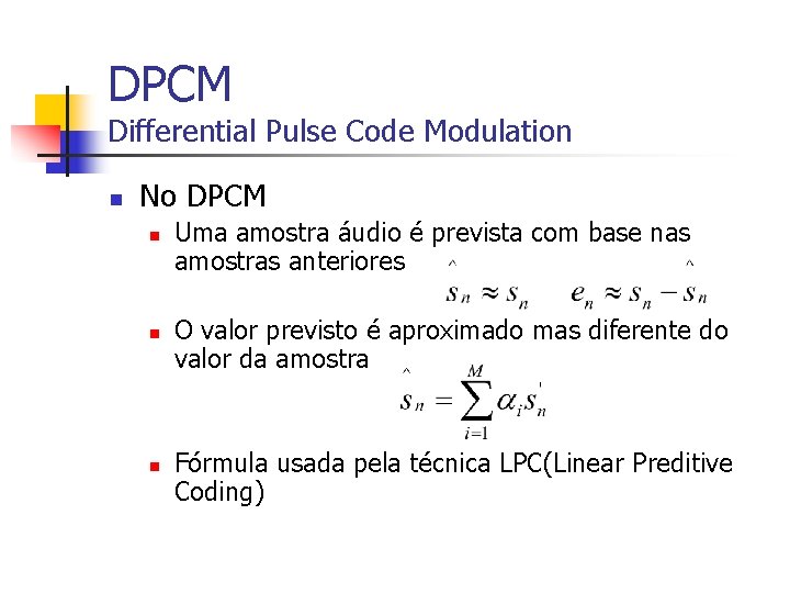 DPCM Differential Pulse Code Modulation n No DPCM n n n Uma amostra áudio