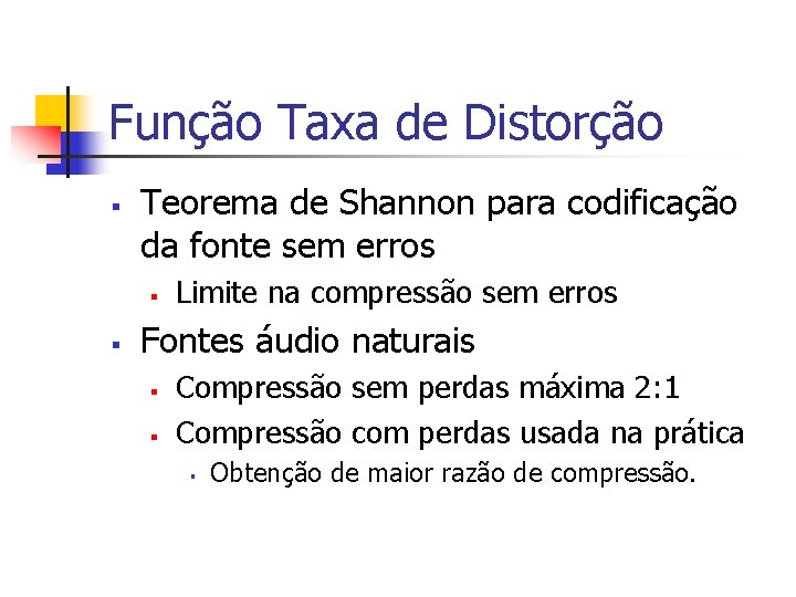 Função Taxa de Distorção § Teorema de Shannon para codificação da fonte sem erros