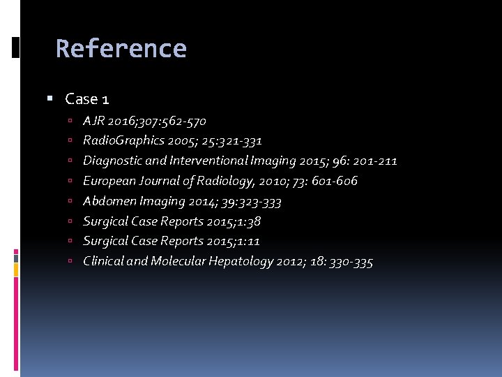 Reference Case 1 AJR 2016; 307: 562 -570 Radio. Graphics 2005; 25: 321 -331 Reference Case 1 AJR 2016; 307: 562 -570 Radio. Graphics 2005; 25: 321 -331
