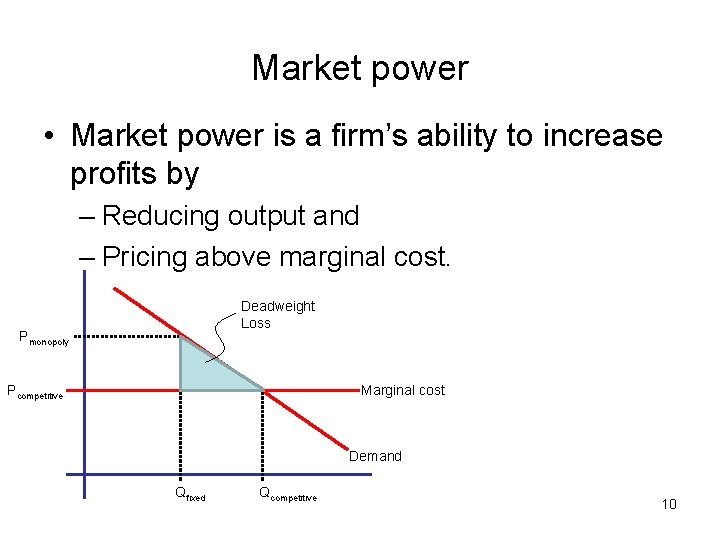 Market power • Market power is a firm’s ability to increase profits by –