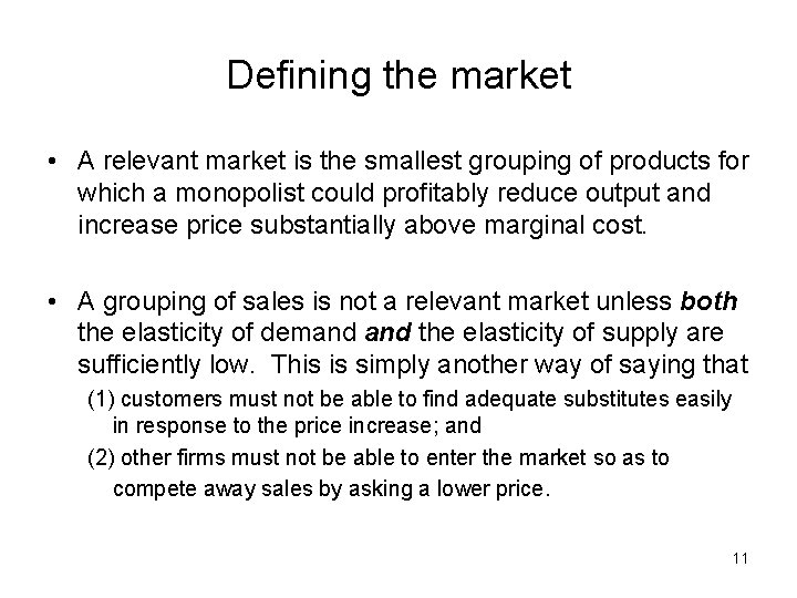 Defining the market • A relevant market is the smallest grouping of products for