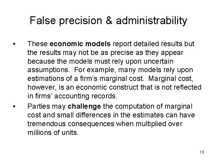 False precision & administrability • • These economic models report detailed results but the