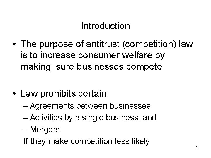 Introduction • The purpose of antitrust (competition) law is to increase consumer welfare by