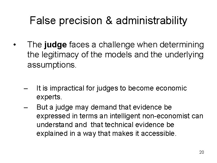 False precision & administrability • The judge faces a challenge when determining the legitimacy