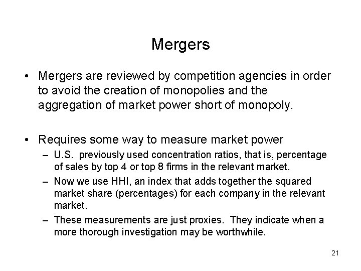 Mergers • Mergers are reviewed by competition agencies in order to avoid the creation