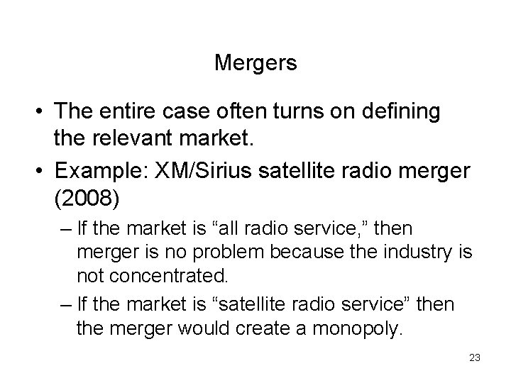 Mergers • The entire case often turns on defining the relevant market. • Example: