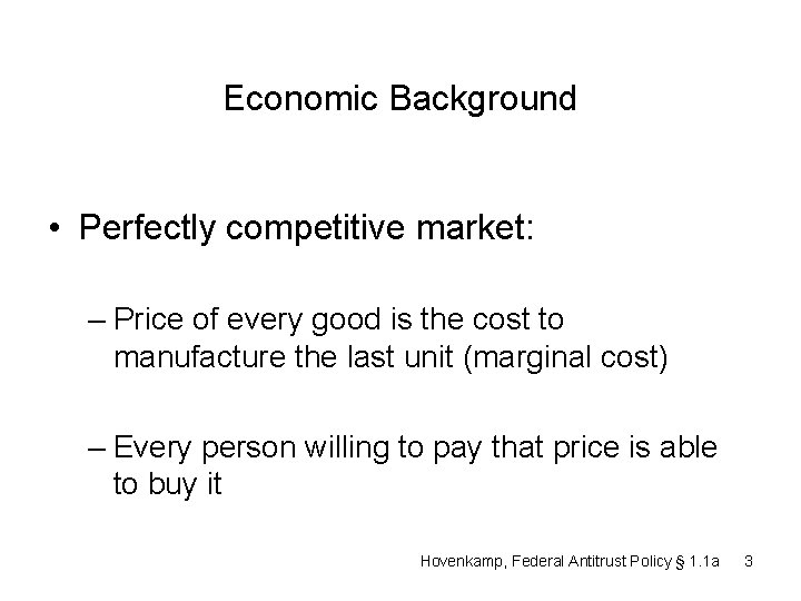 Economic Background • Perfectly competitive market: – Price of every good is the cost